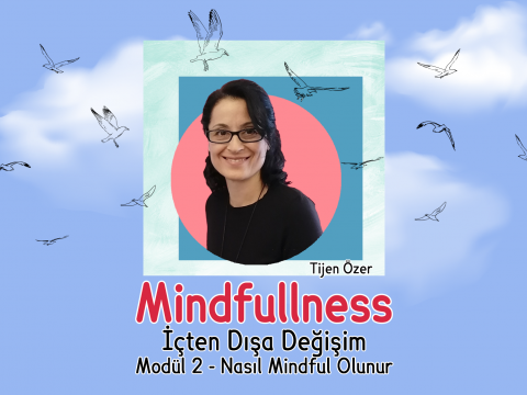 Mindfulness – Nasıl Mindful Olunur?